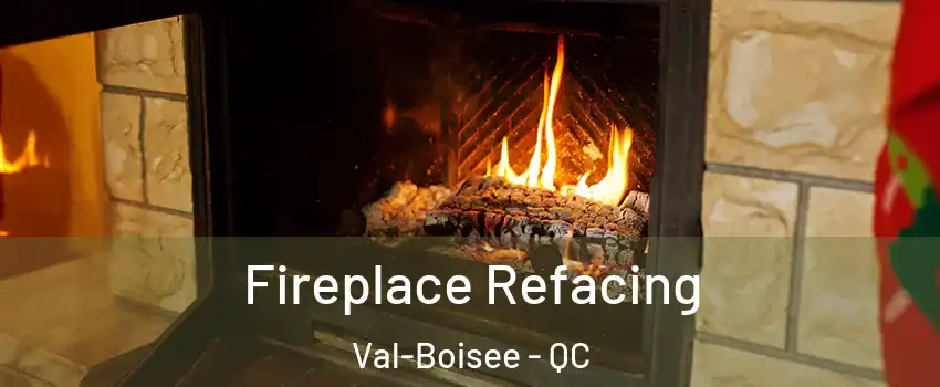  Fireplace Refacing Val-Boisee - QC
