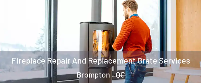  Fireplace Repair And Replacement Grate Services Brompton - QC