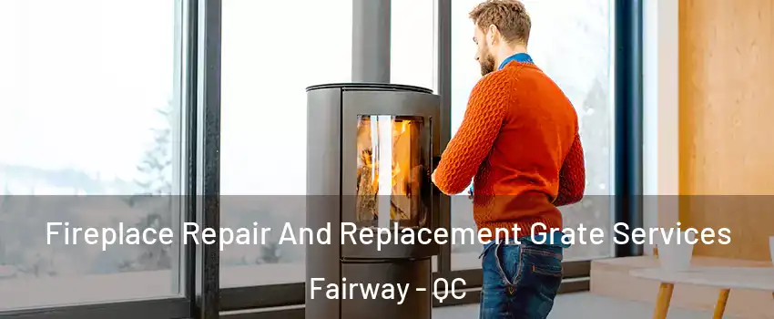  Fireplace Repair And Replacement Grate Services Fairway - QC