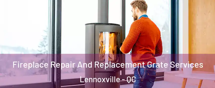  Fireplace Repair And Replacement Grate Services Lennoxville - QC