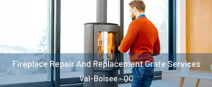  Fireplace Repair And Replacement Grate Services Val-Boisee - QC
