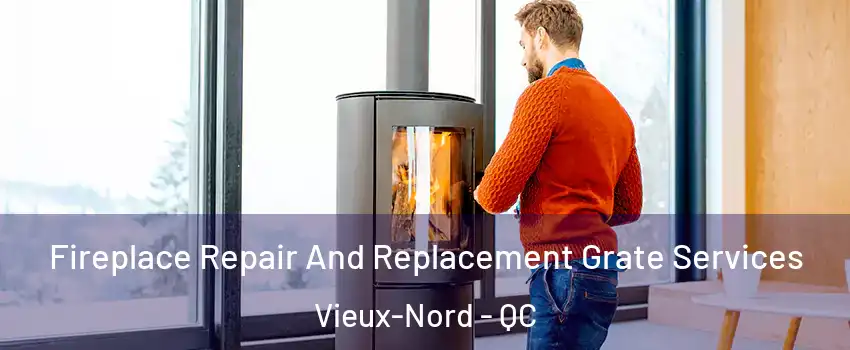  Fireplace Repair And Replacement Grate Services Vieux-Nord - QC