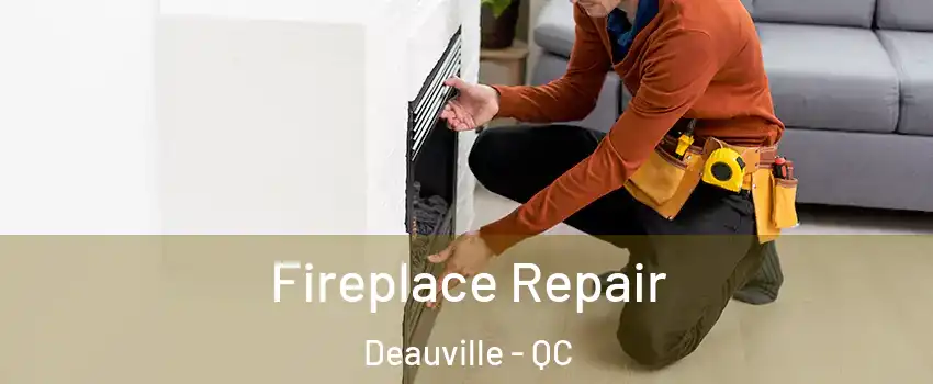  Fireplace Repair Deauville - QC