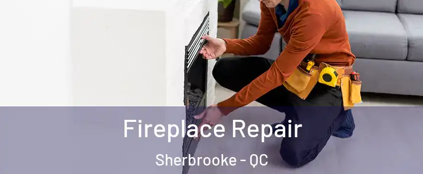 Fireplace Repair Sherbrooke - QC