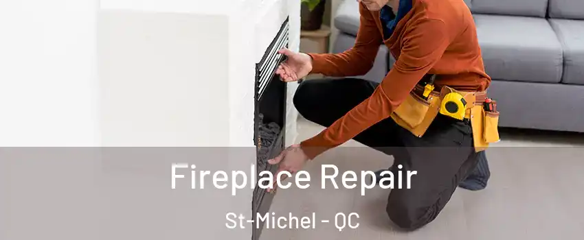  Fireplace Repair St-Michel - QC