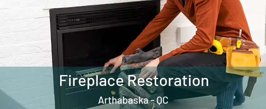 Fireplace Restoration Arthabaska - QC