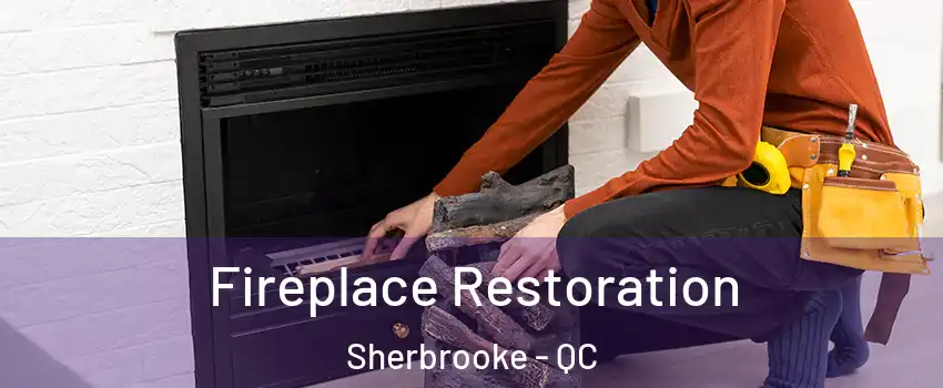  Fireplace Restoration Sherbrooke - QC