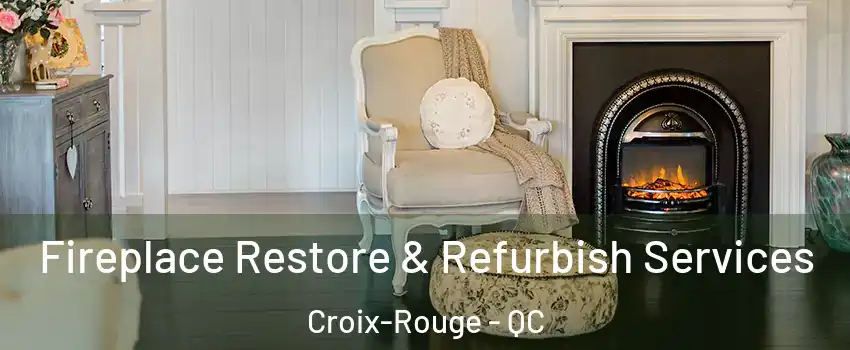  Fireplace Restore & Refurbish Services Croix-Rouge - QC