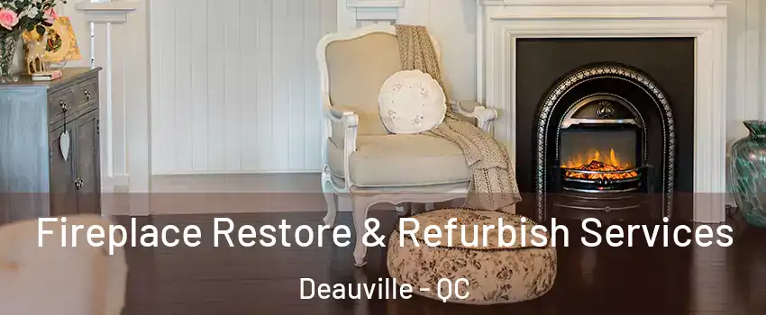  Fireplace Restore & Refurbish Services Deauville - QC