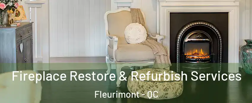  Fireplace Restore & Refurbish Services Fleurimont - QC