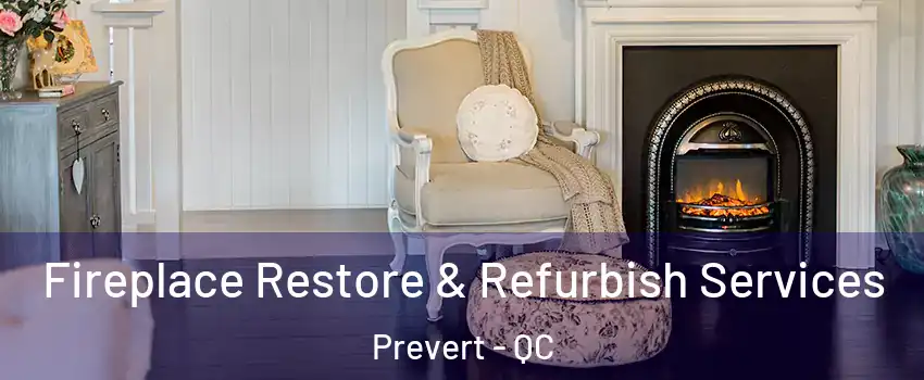 Fireplace Restore & Refurbish Services Prevert - QC