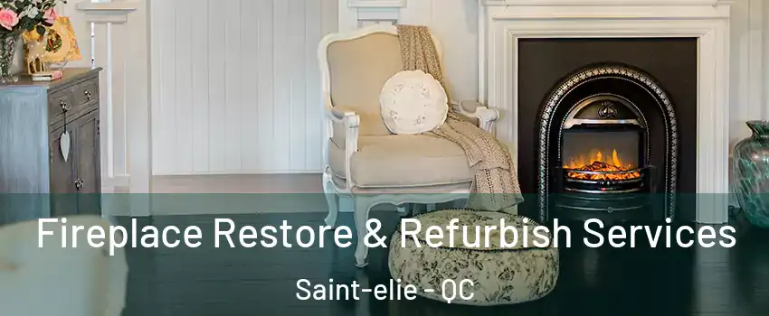 Fireplace Restore & Refurbish Services Saint-elie - QC
