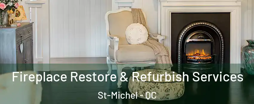  Fireplace Restore & Refurbish Services St-Michel - QC