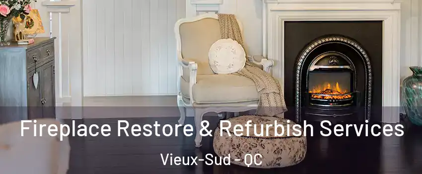 Fireplace Restore & Refurbish Services Vieux-Sud - QC