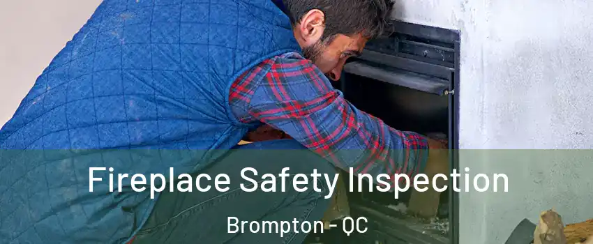  Fireplace Safety Inspection Brompton - QC
