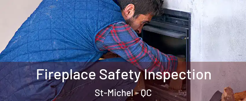 Fireplace Safety Inspection St-Michel - QC