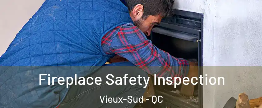 Fireplace Safety Inspection Vieux-Sud - QC