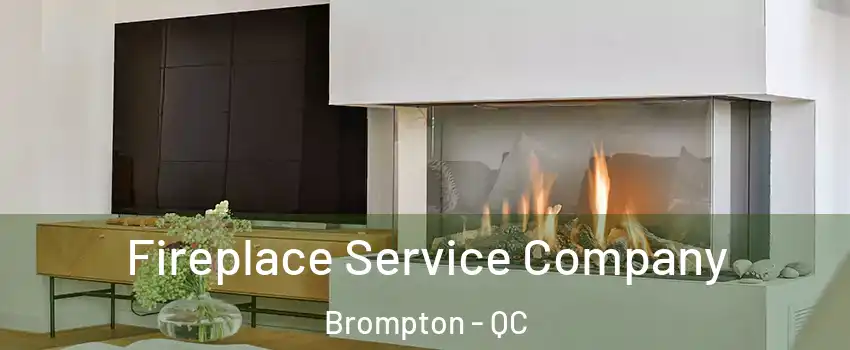  Fireplace Service Company Brompton - QC