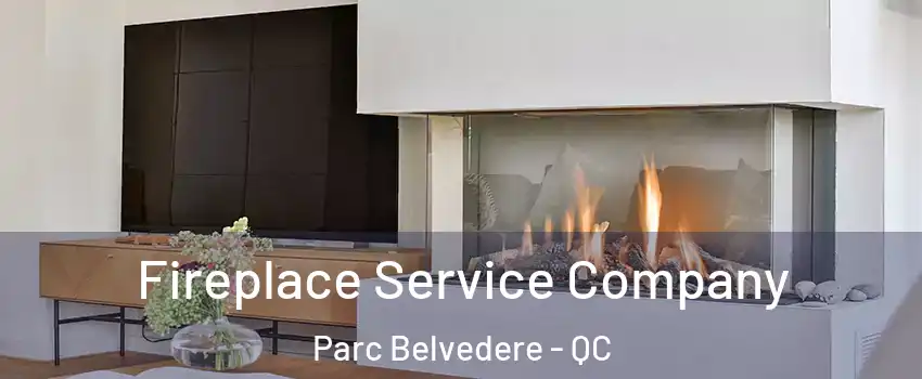  Fireplace Service Company Parc Belvedere - QC