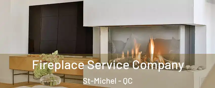  Fireplace Service Company St-Michel - QC