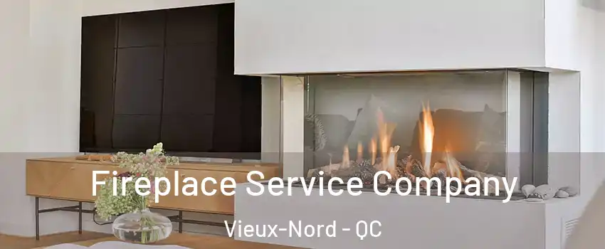  Fireplace Service Company Vieux-Nord - QC
