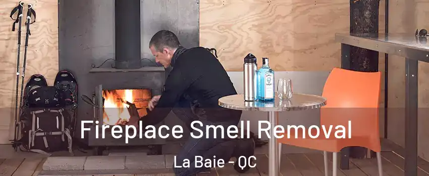 Fireplace Smell Removal La Baie - QC