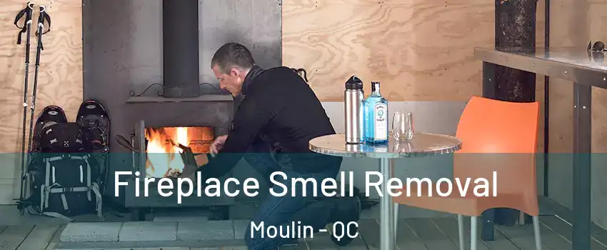 Fireplace Smell Removal Moulin - QC