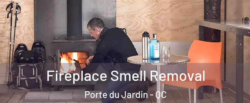 Fireplace Smell Removal Porte du Jardin - QC