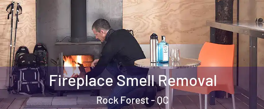  Fireplace Smell Removal Rock Forest - QC