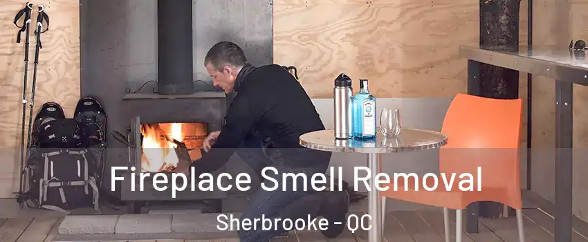  Fireplace Smell Removal Sherbrooke - QC
