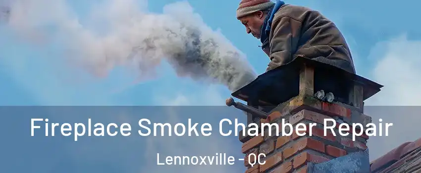  Fireplace Smoke Chamber Repair Lennoxville - QC