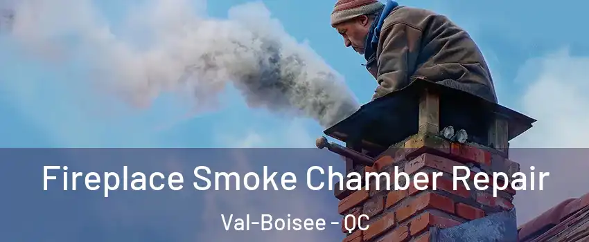  Fireplace Smoke Chamber Repair Val-Boisee - QC