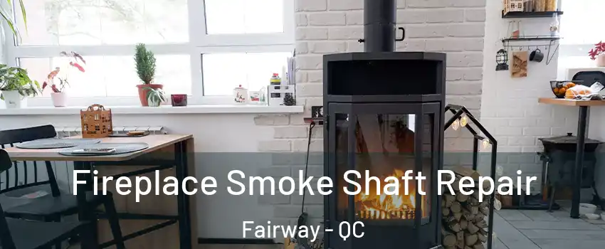  Fireplace Smoke Shaft Repair Fairway - QC