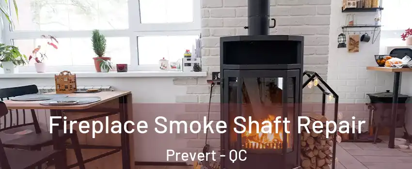  Fireplace Smoke Shaft Repair Prevert - QC