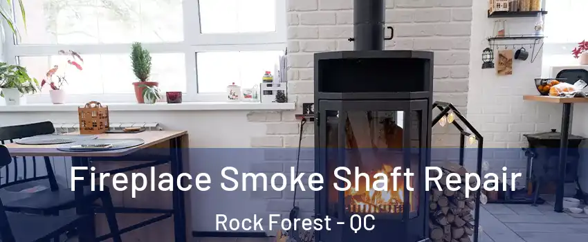  Fireplace Smoke Shaft Repair Rock Forest - QC