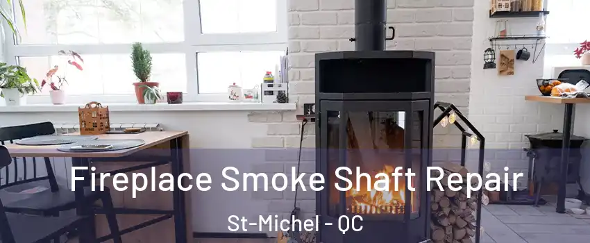  Fireplace Smoke Shaft Repair St-Michel - QC