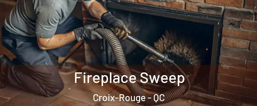  Fireplace Sweep Croix-Rouge - QC