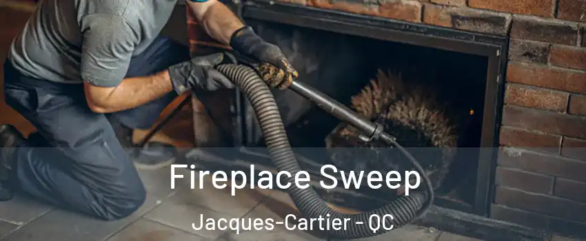  Fireplace Sweep Jacques-Cartier - QC