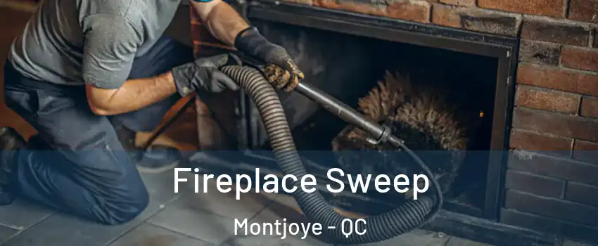  Fireplace Sweep Montjoye - QC