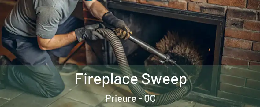  Fireplace Sweep Prieure - QC