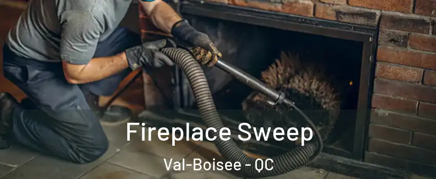  Fireplace Sweep Val-Boisee - QC
