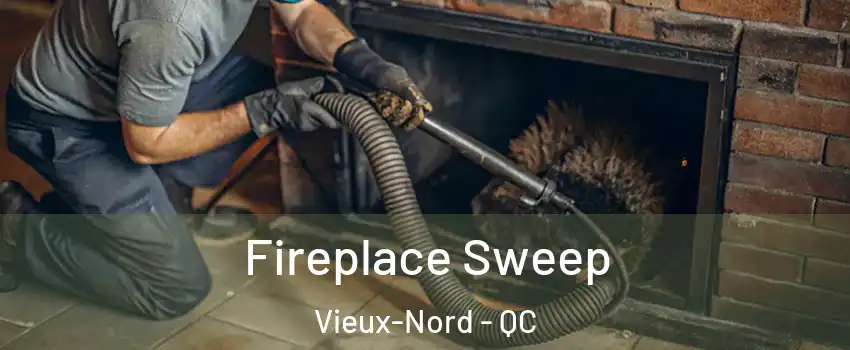  Fireplace Sweep Vieux-Nord - QC