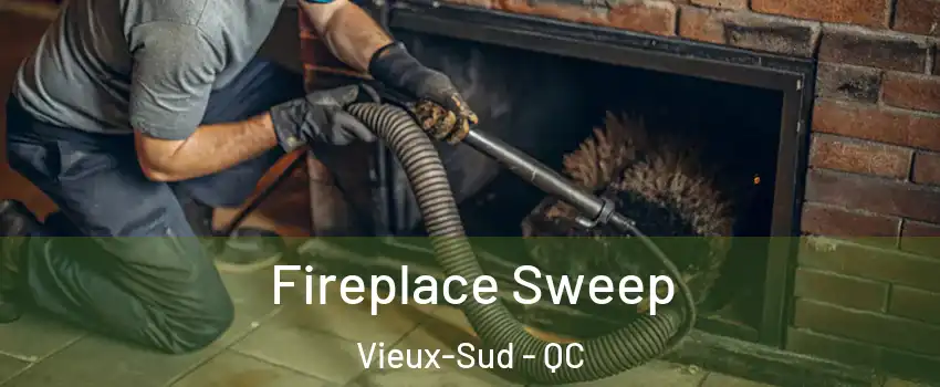  Fireplace Sweep Vieux-Sud - QC