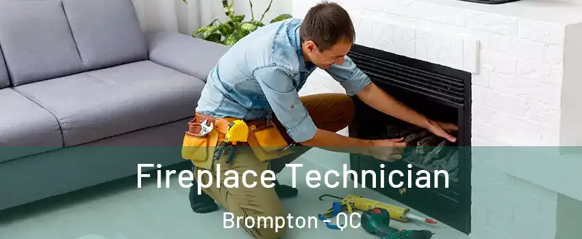 Fireplace Technician Brompton - QC