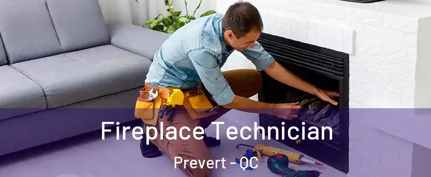 Fireplace Technician Prevert - QC