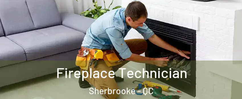 Fireplace Technician Sherbrooke - QC