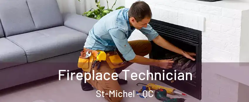  Fireplace Technician St-Michel - QC