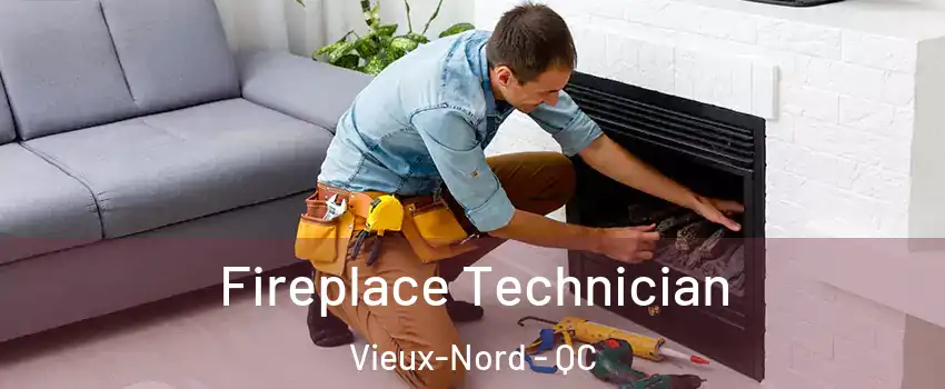 Fireplace Technician Vieux-Nord - QC