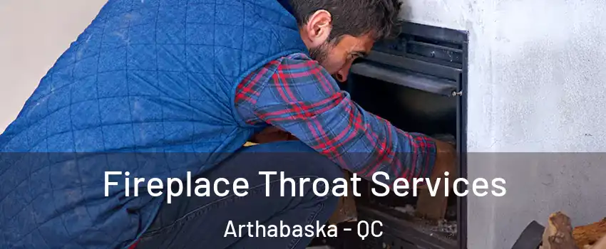  Fireplace Throat Services Arthabaska - QC