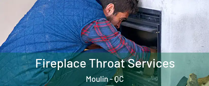  Fireplace Throat Services Moulin - QC